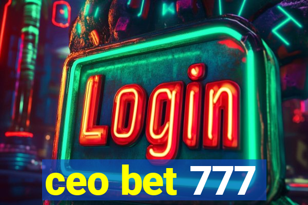 ceo bet 777