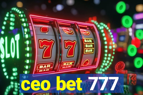 ceo bet 777