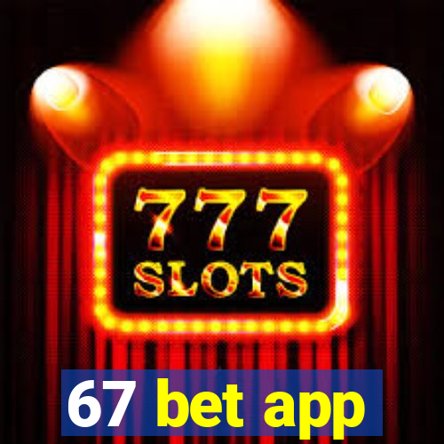 67 bet app