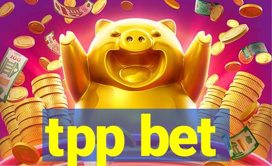 tpp bet