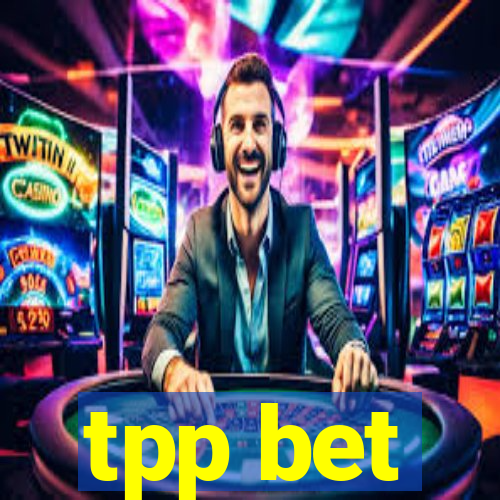 tpp bet