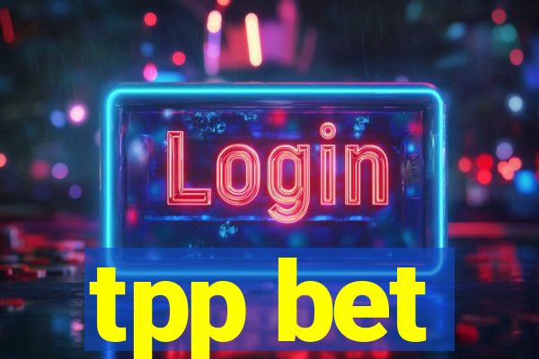 tpp bet