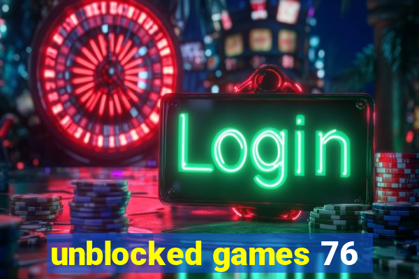 unblocked games 76