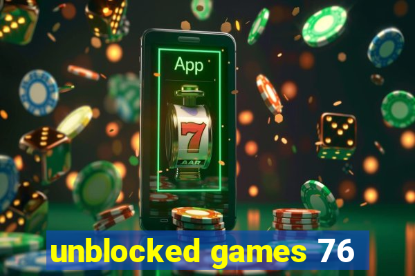 unblocked games 76