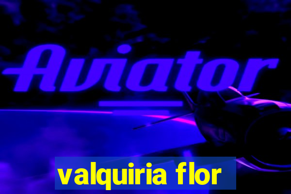 valquiria flor