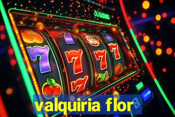 valquiria flor