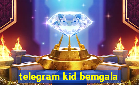 telegram kid bemgala