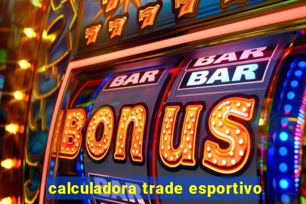 calculadora trade esportivo