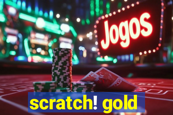 scratch! gold