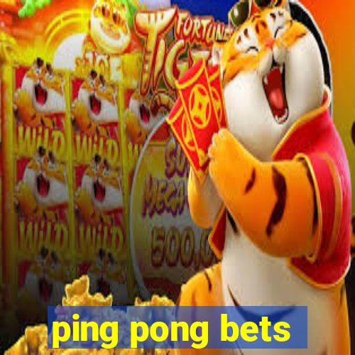 ping pong bets