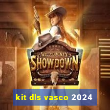 kit dls vasco 2024