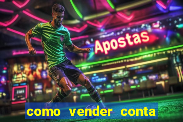 como vender conta de jogos