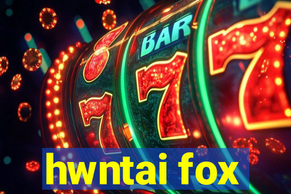 hwntai fox