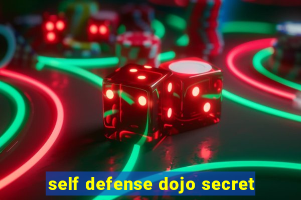 self defense dojo secret