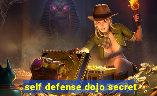 self defense dojo secret