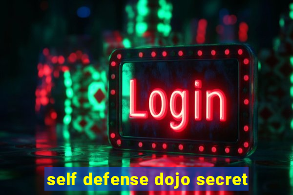 self defense dojo secret