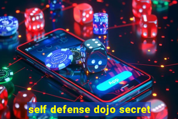 self defense dojo secret