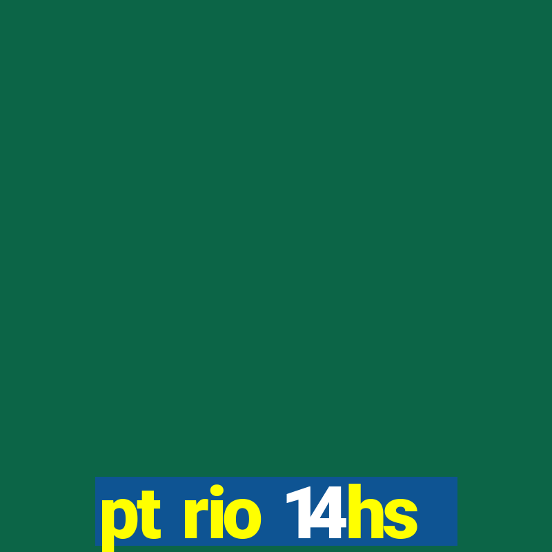 pt rio 14hs