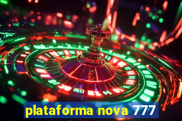 plataforma nova 777