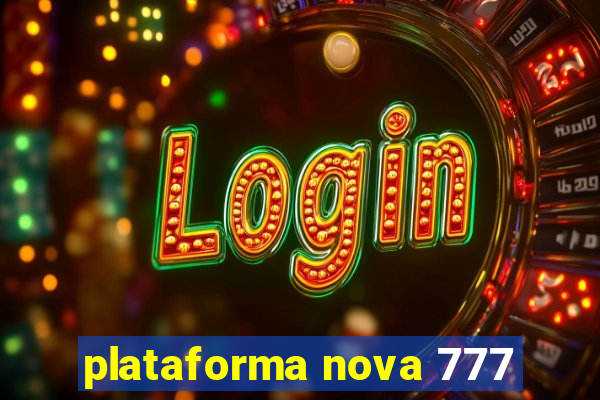 plataforma nova 777