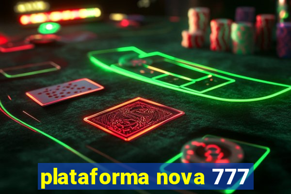 plataforma nova 777