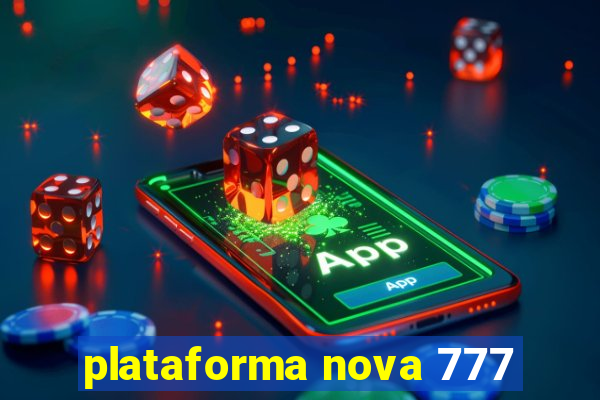 plataforma nova 777