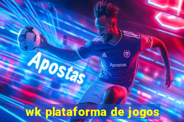 wk plataforma de jogos