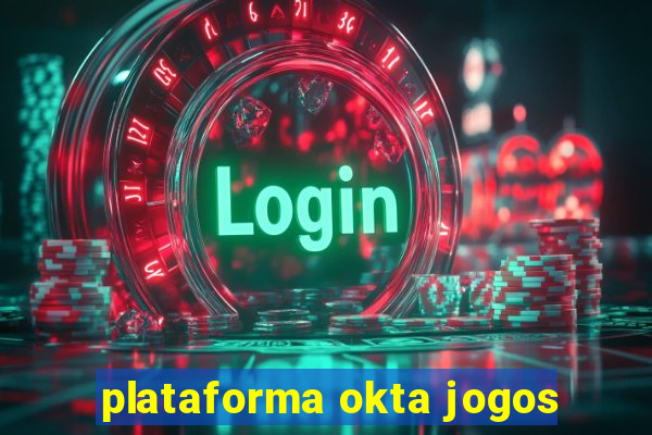 plataforma okta jogos