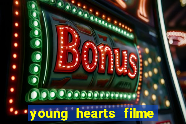 young hearts filme completo dublado