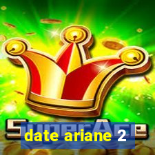 date ariane 2