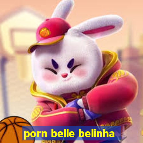 porn belle belinha