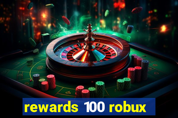 rewards 100 robux