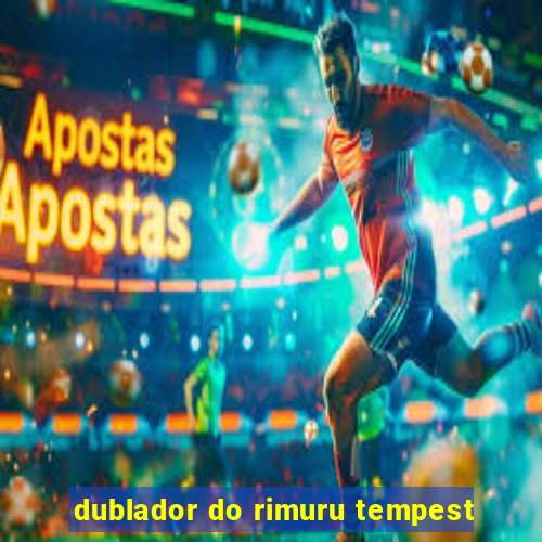 dublador do rimuru tempest