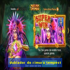 dublador do rimuru tempest