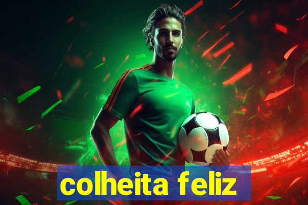 colheita feliz