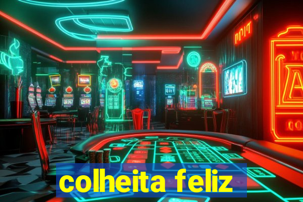 colheita feliz