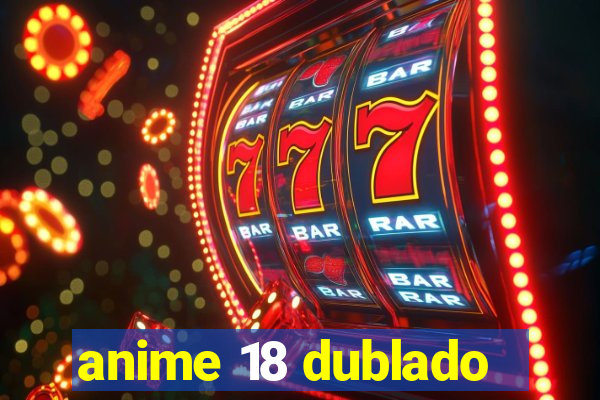 anime 18 dublado