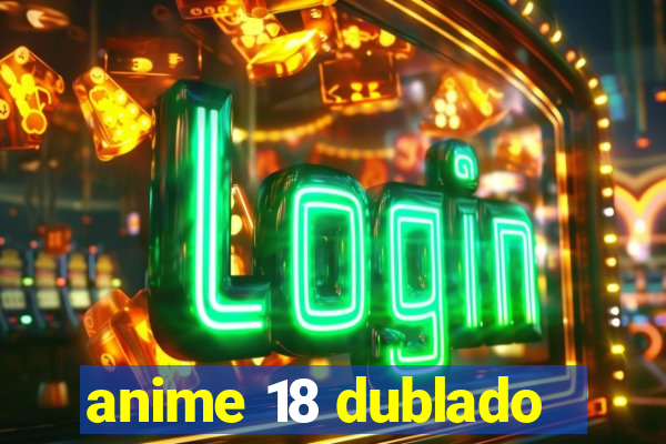 anime 18 dublado