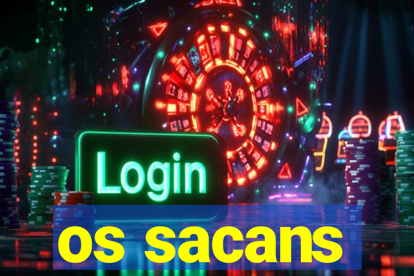 os sacans