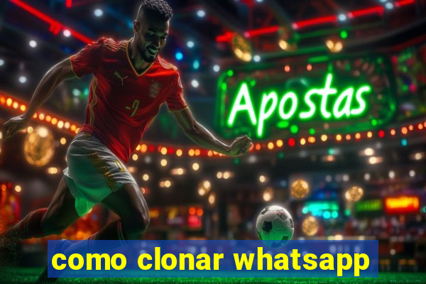 como clonar whatsapp