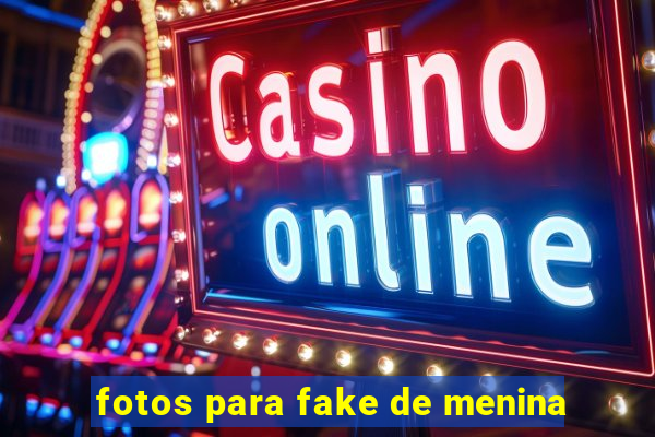 fotos para fake de menina