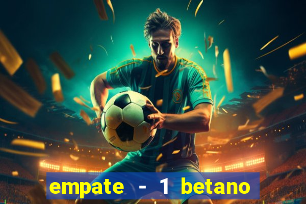 empate - 1 betano o que significa