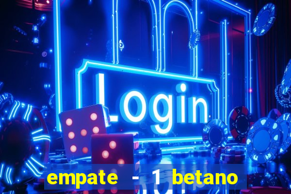 empate - 1 betano o que significa