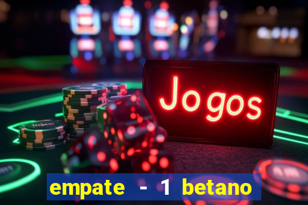 empate - 1 betano o que significa