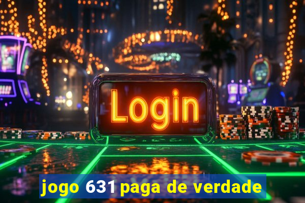 jogo 631 paga de verdade