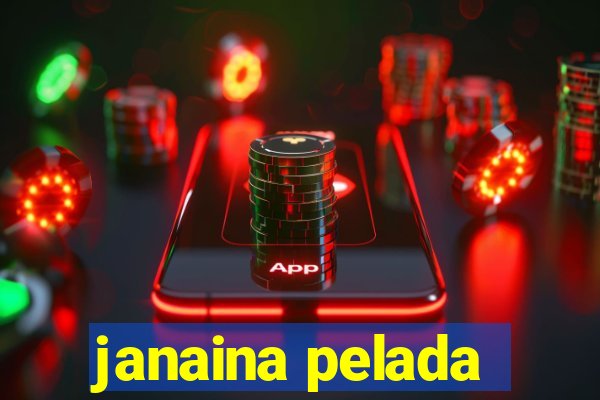 janaina pelada