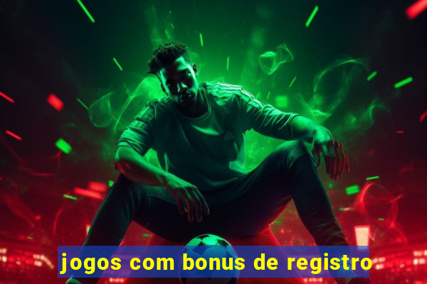 jogos com bonus de registro