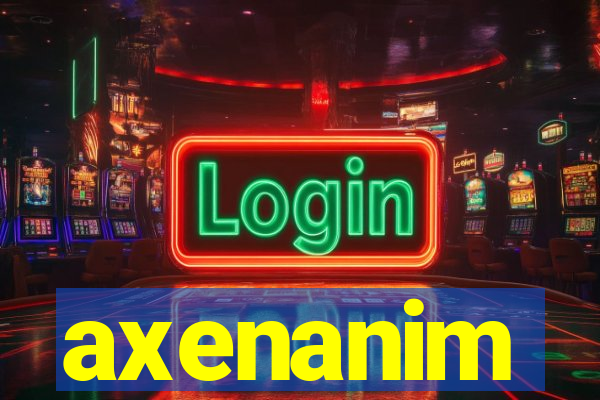 axenanim