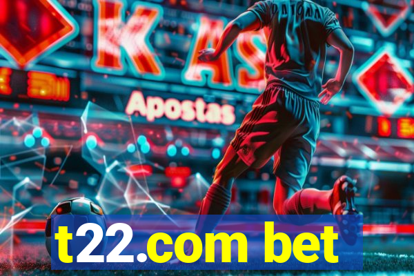 t22.com bet