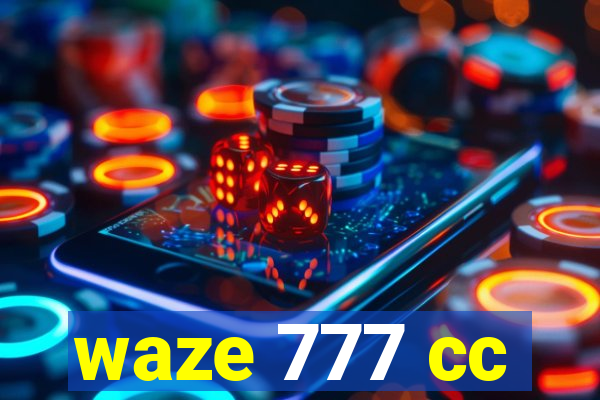 waze 777 cc